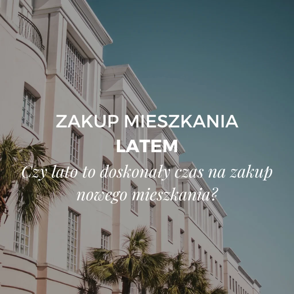 Czy warto kupić mieszkanie latem?