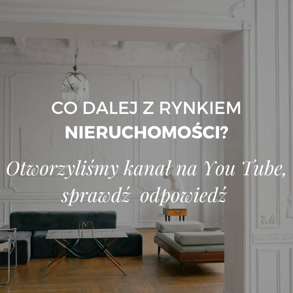 Co dalej z rynkiem nieruchomości? Odpowiedź na naszym kanale na You Tube