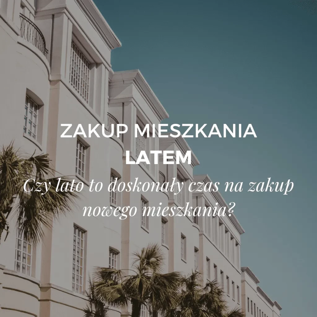 Czy warto kupić mieszkanie latem?