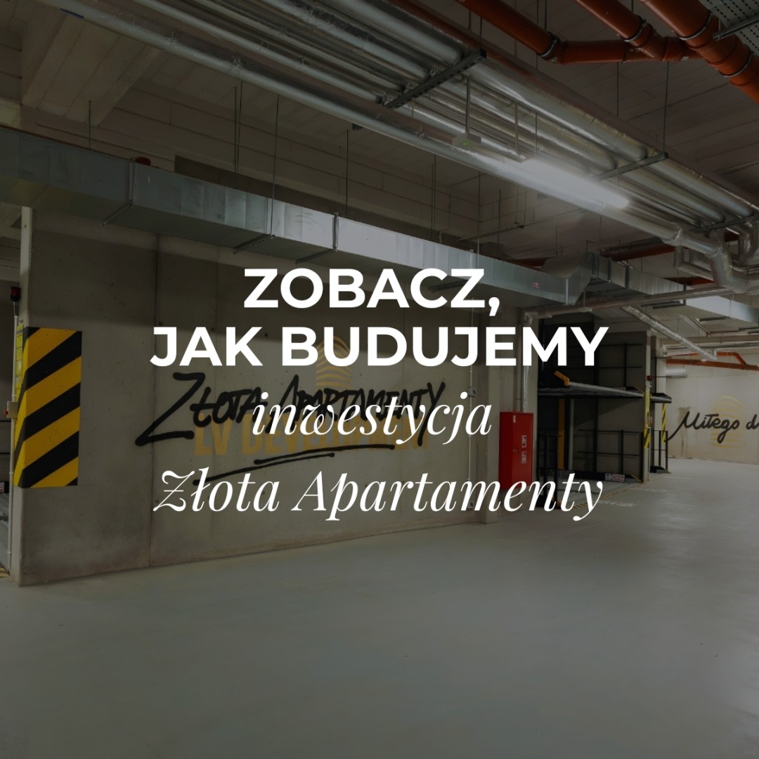Zobacz, jak budujemy – inwestycja Złota Apartamenty
