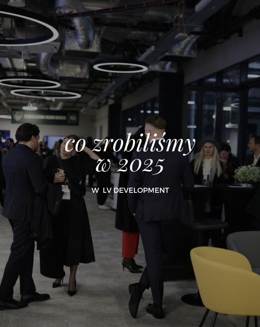 Co zrobiliśmy w 2025 roku w LV Development. Edukacja, rozwój i realne korzyści dla klientów